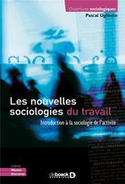 Couverture du livre « Les nouvelles sociologies du travail ; ntroduction à la sociologie de l'activité » de Pascal Ughetto aux éditions De Boeck Superieur