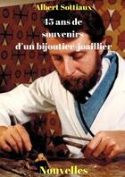 Couverture du livre « 45 ans de souvenirs d'un bijoutier-joaillier » de Albert Sottiaux aux éditions Le Livre En Papier