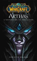 Couverture du livre « World of Warcraft : Arthas ; l'ascension du Roi-Liche » de Christie Golden aux éditions Panini