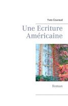 Couverture du livre « Une écriture américaine » de Yves Couraud aux éditions Books On Demand