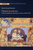 Couverture du livre « L'Empire en province ; culture et expérience coloniales en Limousin (1830-1939) » de Reine-Claude Grondin aux éditions Pu Du Midi