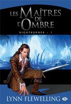 Couverture du livre « Nightrunner Tome 1 : les maîtres de l'ombre » de Lynn Flewelling aux éditions Bragelonne