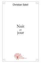 Couverture du livre « Nuit et jour » de Christian Soleil aux éditions Edilivre