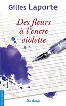 Couverture du livre « Des fleurs à l'encre violette » de Gilles Laporte aux éditions De Boree