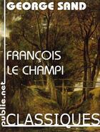 Couverture du livre « François le Champi » de George Sand aux éditions Publie.net