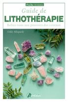 Couverture du livre « Guide de lithothérapie : Reliez-vous aux pouvoirs des cristaux » de Odile Alleguede aux éditions Artemis