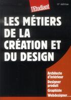 Couverture du livre « Les métiers de la création et du design » de Virginie Plaut aux éditions L'etudiant