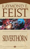 Couverture du livre « La guerre de la faille Tome 3 : Silverthorn » de Raymond Elias Feist aux éditions Bragelonne