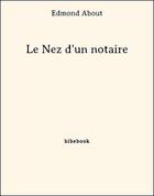 Couverture du livre « Le nez d'un notaire » de Edmond About aux éditions Bibebook