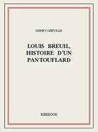 Couverture du livre « Louis Breuil, histoire d'un pantouflard » de Henry Greville aux éditions Bibebook