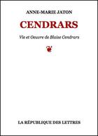 Couverture du livre « Blaise Cendrars » de Anne-Marie Jaton aux éditions Republique Des Lettres