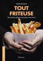 Couverture du livre « Tout friteuse ; 30 recettes salées et sucrées à faire frire ! » de Sophie Brissaud aux éditions Minerva