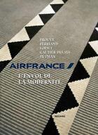 Couverture du livre « Air France, l'envol de la modernité ; de Charlotte Perriand à Andrée Putman » de Dominique Baqué aux éditions Le Regard