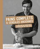 Couverture du livre « Pains complets et céréales anciennes » de Lutz Geissler aux éditions Eugen Ulmer