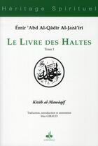 Couverture du livre « Le livre des Haltes Tome 1 » de Emir Abd Al-Kader aux éditions Albouraq