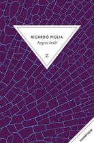 Couverture du livre « Argent brûlé » de Ricardo Pglia aux éditions Zulma