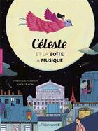 Couverture du livre « Céleste et la boîte a musique » de Veronique Massenot et Lucile Placin aux éditions Elan Vert
