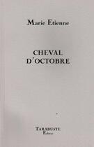 Couverture du livre « Cheval d'octobre - marie etienne » de Etienne Marie aux éditions Tarabuste