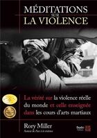 Couverture du livre « Méditations sur la violence ; la vérité sur la violence réelle du monde et celle enseignée dans les cours d'arts martiaux » de Rory Miller aux éditions Budo