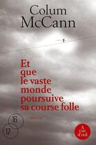 Couverture du livre « Et que le vaste monde poursuive sa course folle » de Colum Mccann aux éditions A Vue D'oeil