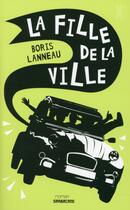 Couverture du livre « La fille de la ville » de Lanneau Boris aux éditions Sarbacane