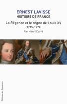 Couverture du livre « Histoire de France Lavisse Tome 16 ; la régence et le règne de Louis XV » de Ernest Lavisse aux éditions Des Equateurs