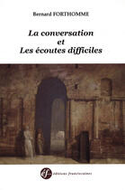 Couverture du livre « La conversation et les ecoutes difficiles » de Forthomme Berna aux éditions Cerf