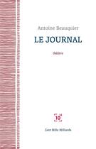 Couverture du livre « Le journal » de Antoine Beauquier aux éditions Cent Mille Milliards