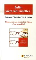 Couverture du livre « Enfin vivre sans lunettes ! » de Tal Schaller Christi aux éditions Lanore