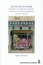 Couverture du livre « La Loi de la chair : Le droit au corps du conjoint dans l'oeuvre des canonistes (XIIe-XVe siècle) » de Marta Madero aux éditions Editions De La Sorbonne