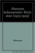 Couverture du livre « Abeozen kelaouenner, Breiz atao - 1923-1929 » de Abeozen aux éditions Mouladuriou Hor Yezh