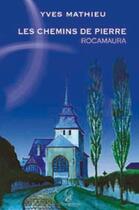 Couverture du livre « Les chemins de pierre, Rocamaura » de Yves Mathieu aux éditions La Compagnie Litteraire