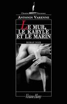 Couverture du livre « Le mur, le kabyle et le marin » de Antonin Varenne aux éditions Viviane Hamy