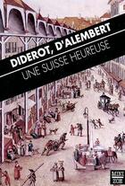 Couverture du livre « Une Suisse heureuse » de Denis Diderot et D'Alembert aux éditions Zoe