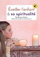 Couverture du livre « Éveiller nos enfants à leur spiritualité » de Dominique Hubert aux éditions Jouvence