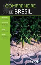 Couverture du livre « Comprendre le Brésil » de Natasha Prevost aux éditions Ulysse