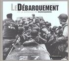 Couverture du livre « Débarquement et la bataille de Normandie » de Jean-Bernard Moreau aux éditions Memorial De Caen