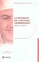 Couverture du livre « La retraite de l'artisan commerçant. mode d'emploi » de Massot-Cazaux C. aux éditions Gereso