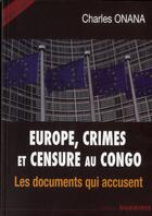 Couverture du livre « Europe, crimes et censure au Congo » de Charles Onana aux éditions Duboiris