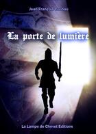 Couverture du livre « La porte de lumière » de Jean-Francois Coubau aux éditions La Lampe De Chevet