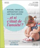 Couverture du livre « Pleurs, crises et opposition chez les tout-petits... et si c'etait de l'anxiete ? pour une education » de Doyon aux éditions Midi Trente