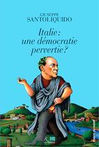 Couverture du livre « Italie : une démocratie pervertie ? » de Giuseppe Santoliquido aux éditions Ker Editions