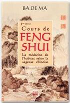 Couverture du livre « Cours de Feng Shui ; la médecine de l'habitat selon la sagesse chinoise (3e édition) » de Badema aux éditions Jepublie