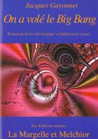 Couverture du livre « On A Vole Le Big Bang » de Jacques Guyonnet aux éditions Melchior