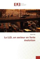 Couverture du livre « La lld, un secteur en forte évolution » de Adrien Rey aux éditions Editions Universitaires Europeennes