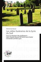 Couverture du livre « Les stèles funéraires de la Syrie du sud » de Mohammad Alawad aux éditions Presses Academiques Francophones