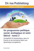 Couverture du livre « Un programme politique social, écologique et semi-libéral - tome 2 » de Charles-F aux éditions Dictus