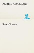 Couverture du livre « Rose d'amour » de Alfred Assollant aux éditions Tredition