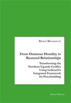 Couverture du livre « From ominous hostility to restored relationships - transforming the northern uganda conflict using l » de Musinguzi Denis aux éditions Galda Verlag