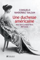 Couverture du livre « Une duchesse américaine » de Consuelo Vanderbilt Balsan aux éditions Tallandier